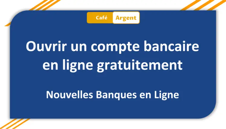 Ouvrir un compte bancaire en ligne gratuitement