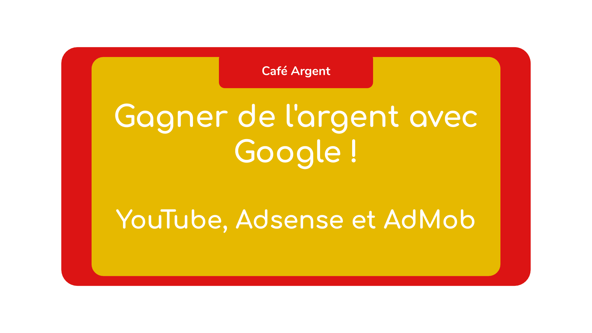 Gagner de l'argent avec Google ! YouTube, Adsense et AdMob