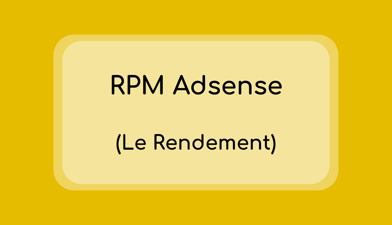 RPM Adsense ! Significations, Types et Comment l'augmenter ?