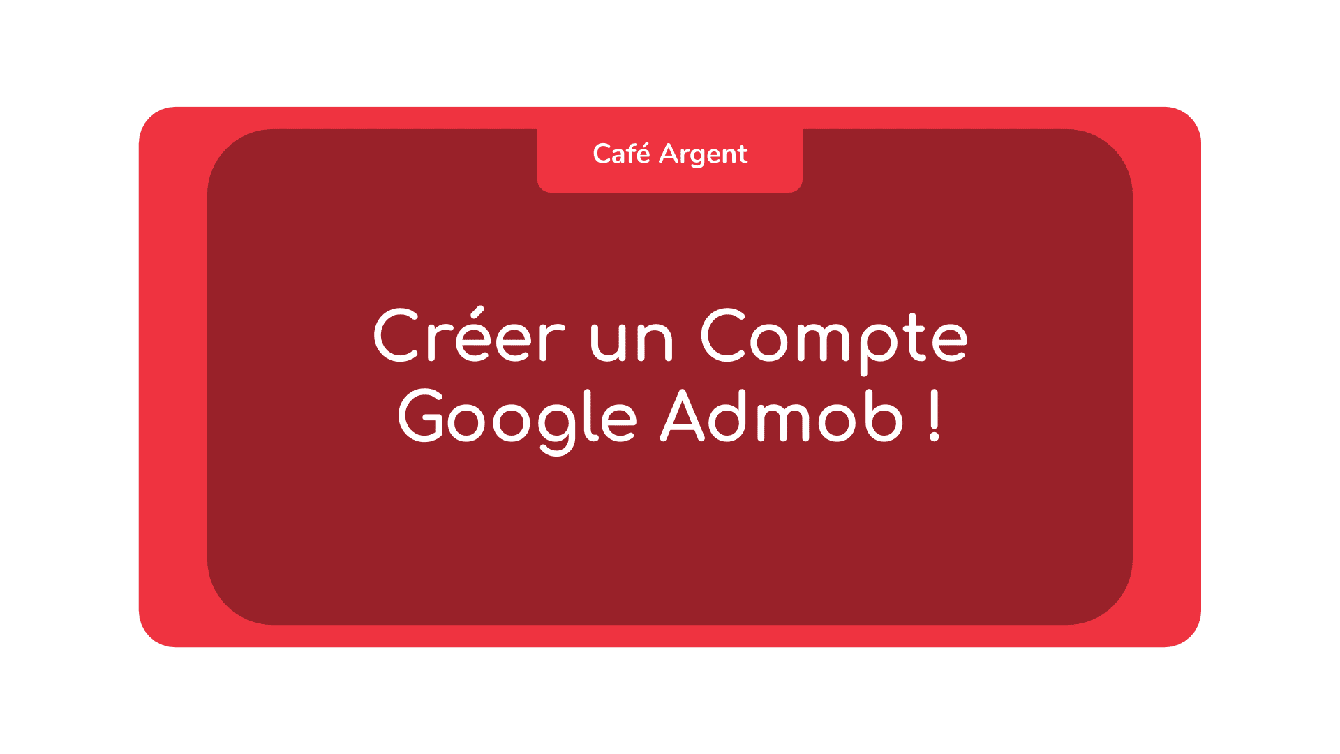 Créer un Compte Google Admob !