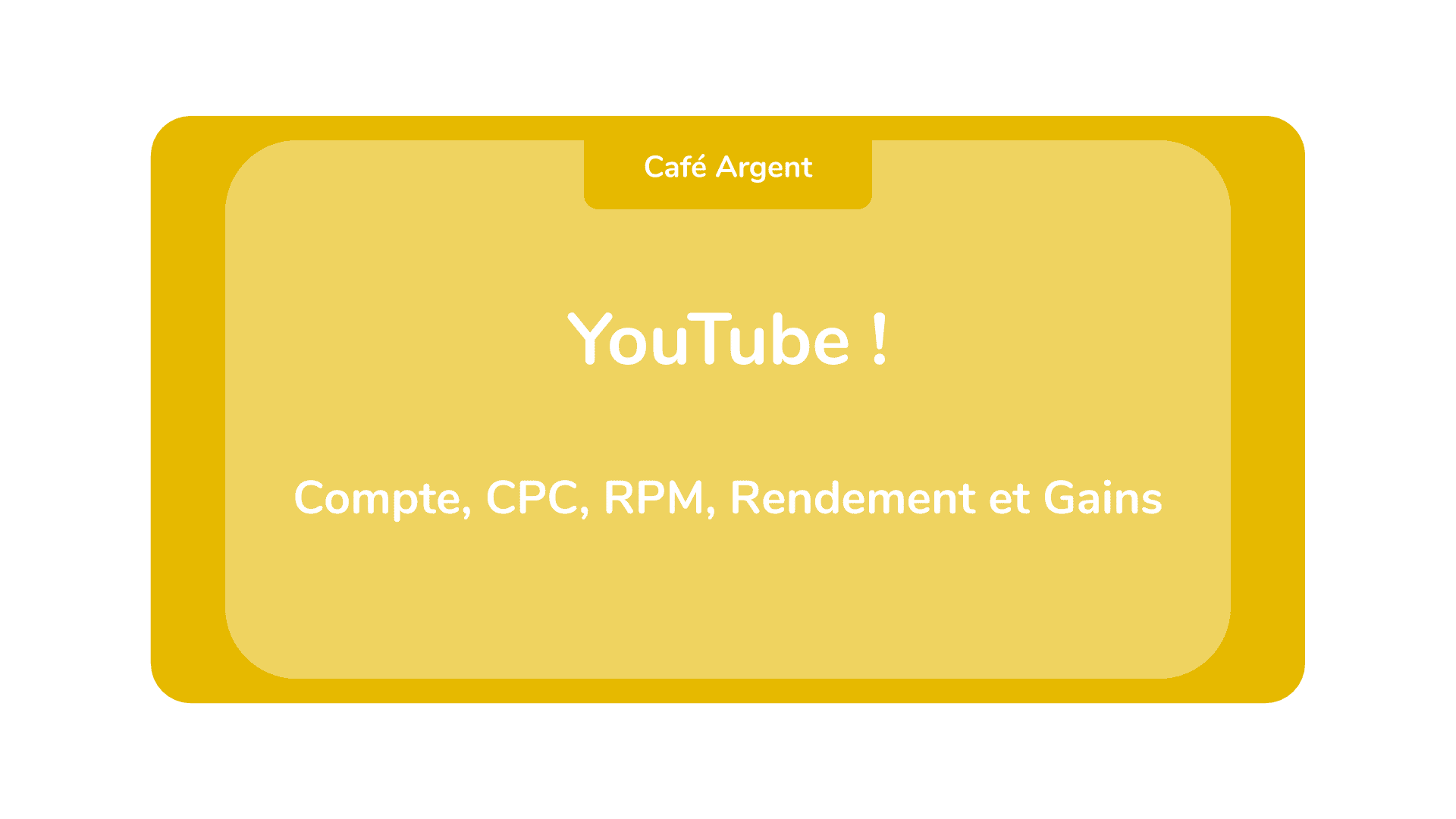 Google YouTube ! Compte, CPC, RPM, Rendement et Gains