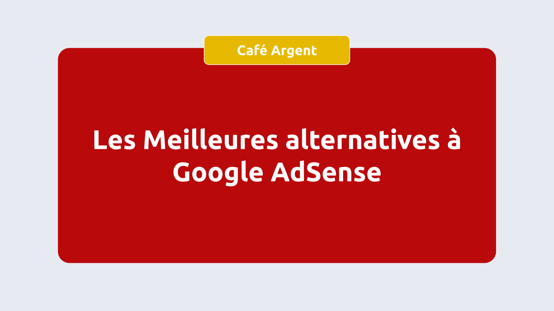 Meilleures alternatives à Google AdSense