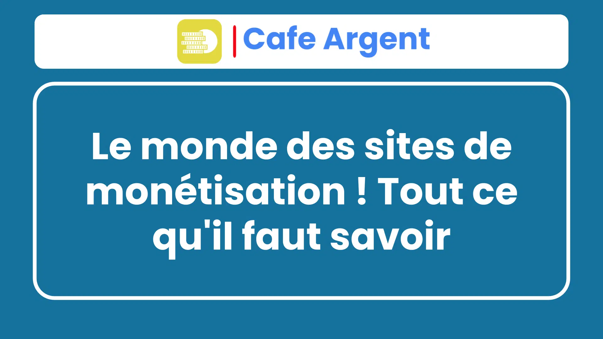 Le monde des sites de monétisation ! Tout ce qu'il faut savoir